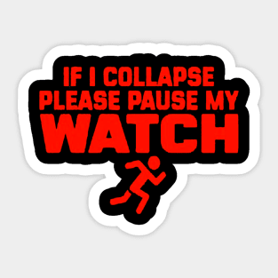 If i collapse please pause my watch funny PERFORMANCE Sticker